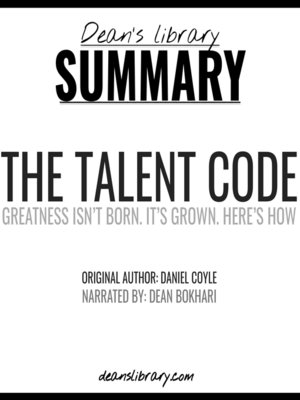 cover image of Summary: The Talent Code by Daniel Coyle: Greatness Isn't Born. It's Grown. Here's How.